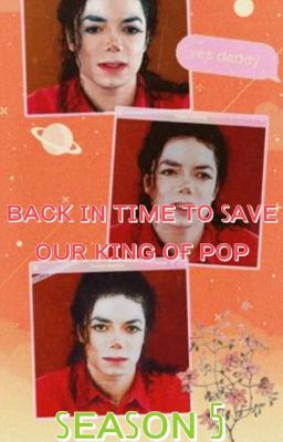 Back in Time to Save our King of Pop! Season 5