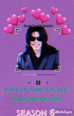 Back in Time to Save our King of Pop! Season 6