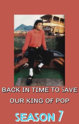 Back in Time to Save our King of Pop! Season 7