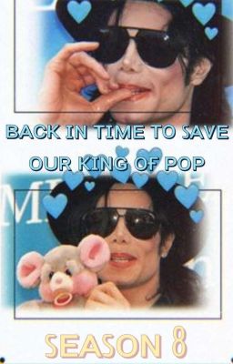 Back in Time to Save our King of Pop! Season 8