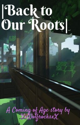 |Back to Our Roots| - Minecraft Fanfiction