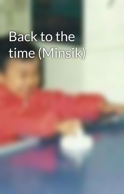 Back to the time (Minsik)