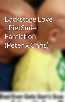 Backstage Love - PietSmiet Fanfiction (Peter x Chris) 