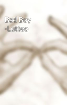 Bad Boy -Lutteo