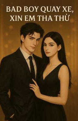 Bad Boy Quay Xe,Xin Em Tha Thứ