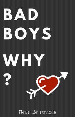 BAD BOYS : WHY ?