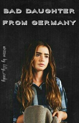 Bad Daughter From Germany (One Direction FF)