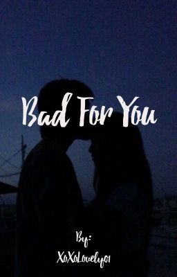 Bad For You