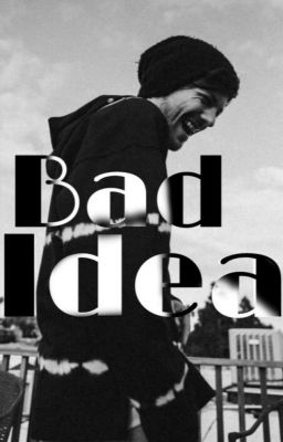 Bad Idea || l.s.