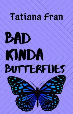 Bad kinda butterflies 🦋