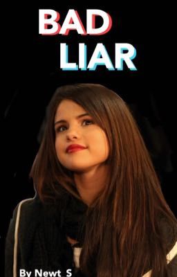 Bad Liar (Selena Gomez & Dylan O'Brien FF)