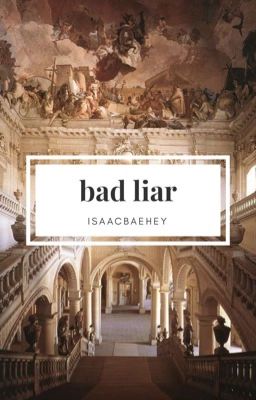 BAD LIAR {thiam}