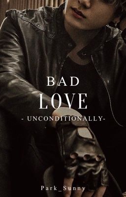 BAD LOVE - Jungkook ff. [~Befejezett]