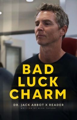 Bad Luck Charm | Dr. Jack Abbot x Reader