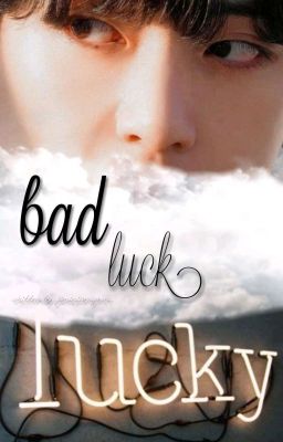 Bad Luck [KTH FF] •Completed•