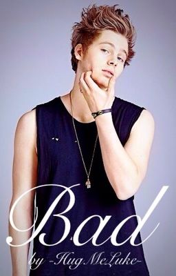 Bad || Luke Hemmings