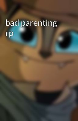 bad parenting rp