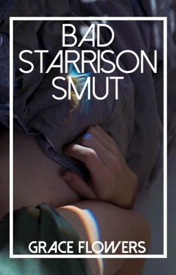 Bad Starrison Smut [❓]