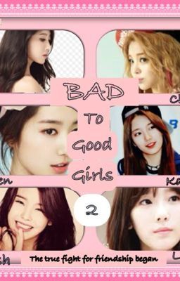 Bad to Good Girls 2 : The true fight for friendship began