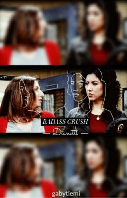 Badass Crush -Dianetti (Concluída)