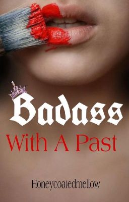 BADASS WITH A PAST(Editing and Rewritting)