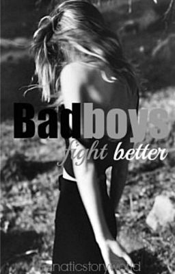 Badboys fight better