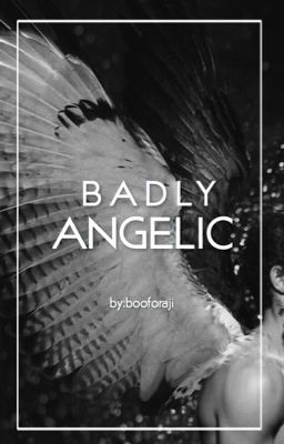 BADLY ANGELIC