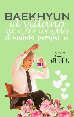 Baekhyun: el villano que quería conquistar el mundo porque sí (ChanBaek)