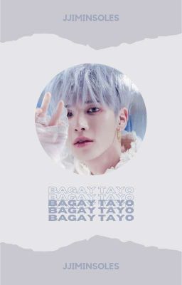 BAGAY TAYO. ¦ TaeJun [ discontinued ]