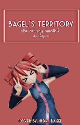 Bagel's Territorry aka żałosny śmietnik