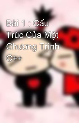 Bài 1 : Cấu Trúc Của Một Chương Trình C++