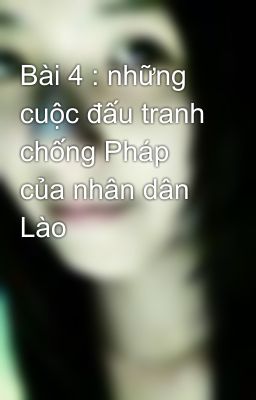 Bài 4 : những cuộc đấu tranh chống Pháp của nhân dân Lào