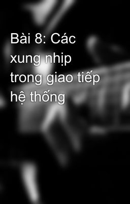 Bài 8: Các xung nhịp trong giao tiếp hệ thống