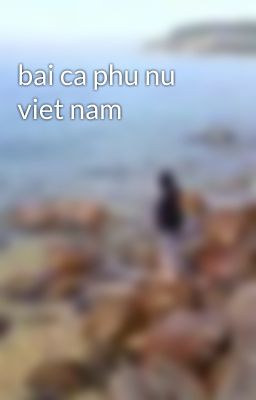 bai ca phu nu viet nam