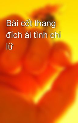 Bài cốt thang đích ái tình chi lữ