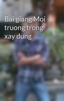 Bai giang Moi truong trong xay dung