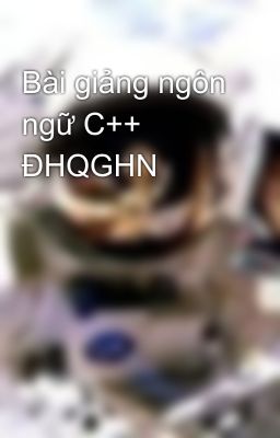 Bài giảng ngôn ngữ C++ ĐHQGHN