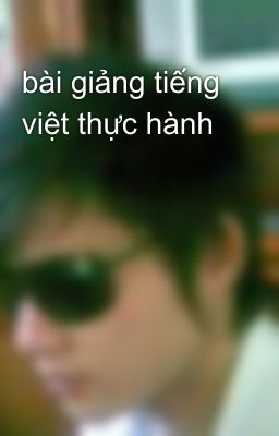 bài giảng tiếng việt thực hành