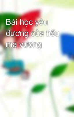 Bài học yêu đương của tiểu ma vương