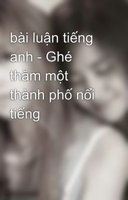 bài luận tiếng anh - Ghé thăm một thành phố nổi tiếng