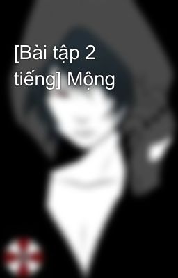 [Bài tập 2 tiếng] Mộng