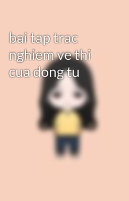 bai tap trac nghiem ve thi cua dong tu