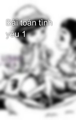 Bài toán tình yêu 1