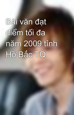 Bài văn đạt điểm tối đa năm 2009 tỉnh Hồ Bắc TQ