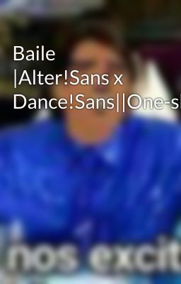 Baile |Alter!Sans x Dance!Sans||One-shot|