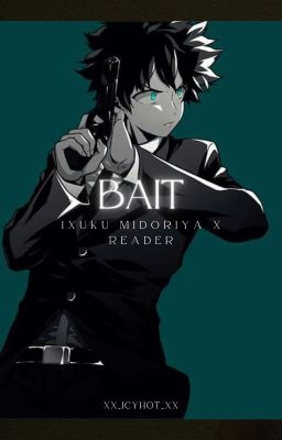 Bait (mafia Izuku Midoriya (Deku) x fem!reader)