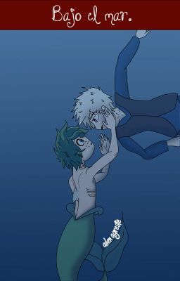 Bajo el mar. [KatsuDeku]