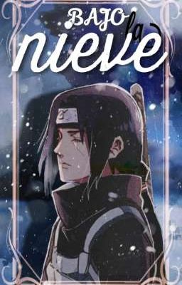 Bajo La Nieve  •[Itachi Uchiha]•