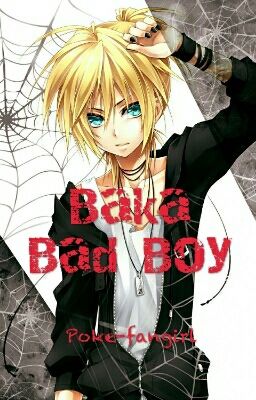 Baka Bad Boy (Len Kagamine x reader) [Discontinued]