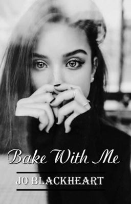 Bake With Me (On Hold)